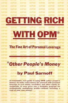 Hacerse rico con OPM: el fino arte del apalancamiento personal - Getting rich with OPM; the fine art of personal leverage