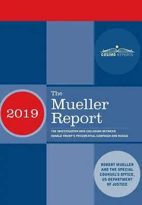 El Informe Mueller: La investigación sobre la colusión entre la campaña presidencial de Donald Trump y Rusia - The Mueller Report: The Investigation into Collusion between Donald Trump's Presidential Campaign and Russia