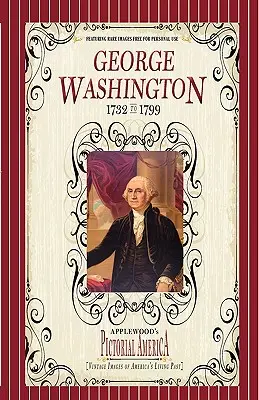 George Washington (Pictorial America): Imágenes antiguas del pasado vivo de Estados Unidos - George Washington (Pictorial America): Vintage Images of America's Living Past