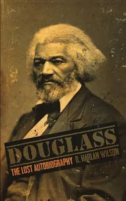 Douglass La autobiografía perdida - Douglass: The Lost Autobiography