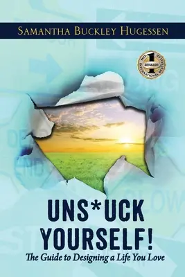 ¡Desengánchate! La Guía Para Diseñar Una Vida Que Te Encante - Unstuck Yourself!: The Guide To Designing A Life You Love