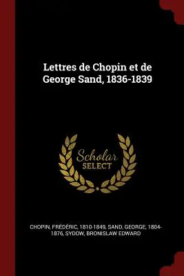 Cartas de Chopin y George Sand, 1836-1839 - Lettres de Chopin et de George Sand, 1836-1839