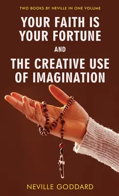 Tu fe es tu fortuna y El uso creativo de la imaginación - Your Faith Is Your Fortune and The Creative Use of Imagination