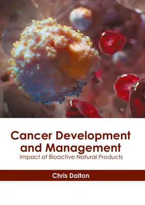 Desarrollo y tratamiento del cáncer: Impacto de los productos naturales bioactivos - Cancer Development and Management: Impact of Bioactive Natural Products