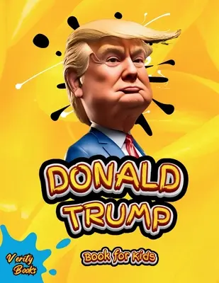 Donald Trump Libro para Niños: La biografía de Donald J. Trump, páginas en color para Niños (6-12) - Donald Trump Book for Kids: The biography of Donald J. Trump, colored pages for Children (6-12)