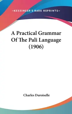 Gramática práctica de la lengua pali (1906) - A Practical Grammar Of The Pali Language (1906)