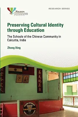 Preserving Cultural Identity Through Education: Las escuelas de la comunidad china en Calcuta, India - Preserving Cultural Identity Through Education: The Schools of the Chinese Community in Calcutta, India