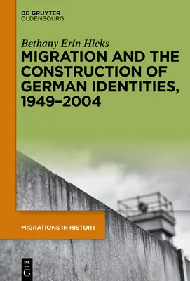 Migración y construcción de las identidades alemanas, 1949-2004 - Migration and the Construction of German Identities, 1949-2004