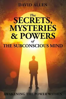 Los secretos, misterios y poderes de la mente subconsciente - The Secrets, Mysteries and Powers of The Subconscious Mind