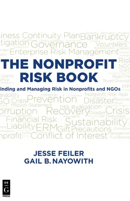 El libro del riesgo sin ánimo de lucro: Cómo detectar y gestionar los riesgos en las organizaciones sin ánimo de lucro y las ong - The Nonprofit Risk Book: Finding and Managing Risk in Nonprofits and Ngos