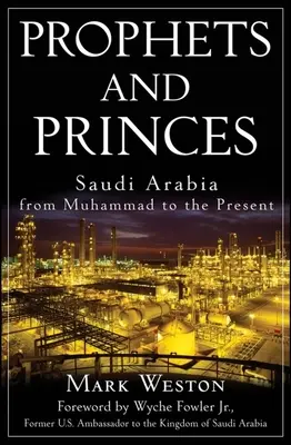 Profetas y príncipes: Arabia Saudí desde Mahoma hasta nuestros días - Prophets and Princes: Saudi Arabia from Muhammad to the Present