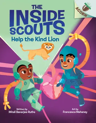 Ayuda al León Amable: Un Libro de Bellota (Los Exploradores de Adentro #1) - Help the Kind Lion: An Acorn Book (the Inside Scouts #1)