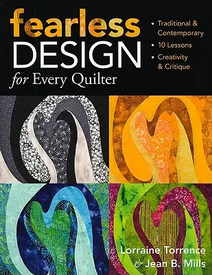 Diseño intrépido para todos los acolchadores: Tradicional y contemporáneo 10 lecciones Creatividad y crítica - Fearless Design for Every Quilter: Traditional & Contemporary 10 Lessons Creativity & Critique