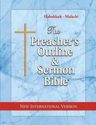 La Biblia del Sermón y Bosquejo del Predicador: Habacuc - Malaquías: Nueva Versión Internacional - The Preacher's Outline & Sermon Bible: Habakkuk - Malachi: New International Version