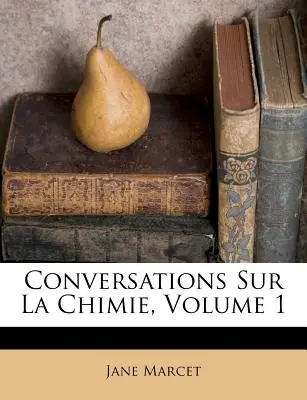 Conversaciones sobre la química, volumen 1 - Conversations Sur La Chimie, Volume 1