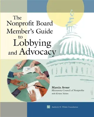 Guía del miembro de la junta directiva de una organización sin ánimo de lucro para el cabildeo y la promoción - The Nonprofit Board Member's Guide to Lobbying and Advocacy