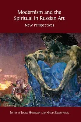 El modernismo y lo espiritual en el arte ruso: Nuevas perspectivas - Modernism and the Spiritual in Russian Art: New Perspectives