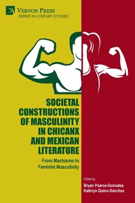 Construcciones sociales de la masculinidad en la literatura chicanx y mexicana - Societal Constructions of Masculinity in Chicanx and Mexican Literature