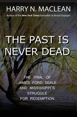 El pasado nunca muere: el juicio de James Ford Seale y la lucha de Mississippi por la redención - The Past Is Never Dead: The Trial of James Ford Seale and Mississippi's Struggle for Redemption