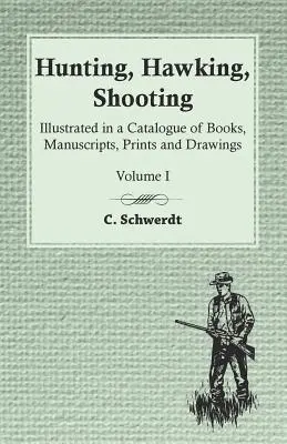 Caza, observación y tiro - Ilustrado en un catálogo de libros, manuscritos, grabados y dibujos - Tomo I - Hunting, Hawking, Shooting - Illustrated in a Catalogue of Books, Manuscripts, Prints and Drawings - Volume I