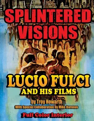 Visiones escindidas Lucio Fulci y sus películas - Splintered Visions Lucio Fulci and His Films