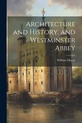 Arquitectura e Historia, y la Abadía de Westminster - Architecture and History, and Westminster Abbey