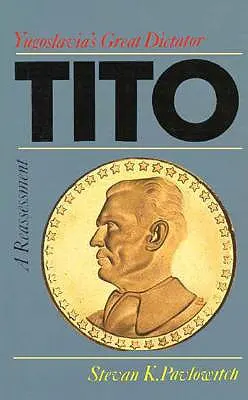 Tito: El gran dictador de Yugoslavia, una reevaluación - Tito: Yugoslavia's Great Dictator, a Reassessm