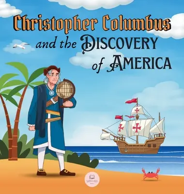 Cristóbal Colón y el descubrimiento de América explicado para niños: Aprende todo sobre la llegada de Colón al Nuevo Mundo - Christopher Columbus and the Discovery of America Explained for Children: Learn all about the arrival of Columbus in the New World