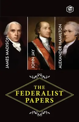 The Federalist Papers: Una colección de ensayos escritos a favor de la nueva Constitución (Hamilton (Autor) Alexander) - The Federalist Papers: A Collection of Essays Written in Favour of the New Constitution (Hamilton (Author) Alexander)