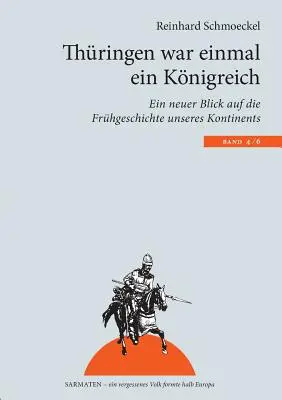 Thringen war einmal ein Knigreich: Una nueva mirada a la historia de nuestros pueblos - Thringen war einmal ein Knigreich: Ein neuer Blick auf die Frhgeschichte unseres Kontintents