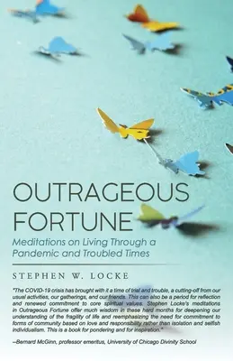 Fortuna escandalosa: Meditaciones sobre cómo vivir una pandemia y tiempos difíciles - Outrageous Fortune: Meditations on Living through a Pandemic and Troubled Times