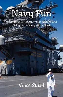 Diversión en la Marina - Cuando Ronald Reagan estaba al mando, y estar en la Marina era una pasada - Navy Fun - When Ronald Reagan was in Charge, and Being in the Navy was a Blast