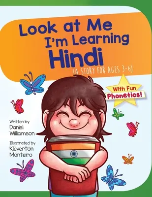 Mírame, estoy aprendiendo hindi: Un cuento para niños de 3 a 6 años - Look At Me I'm Learning Hindi: A Story For Ages 3-6