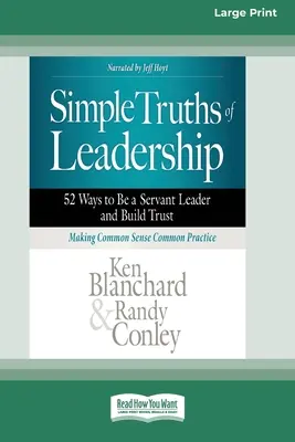 Verdades sencillas del liderazgo: 52 maneras de ser un líder servidor y generar confianza [Standard Large Print]. - Simple Truths of Leadership: 52 Ways to Be a Servant Leader and Build Trust [Standard Large Print]