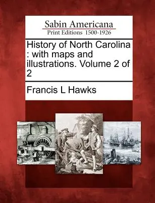 Historia de Carolina del Norte: con mapas e ilustraciones. Volumen 2 de 2 - History of North Carolina: with maps and illustrations. Volume 2 of 2