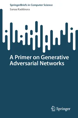 Introducción a las redes generativas adversariales - A Primer on Generative Adversarial Networks