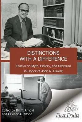 Distinciones con diferencia: ensayos sobre mitos, historia y escrituras en honor de John N. Oswalt - Distinctions with a difference: essays on myth, history, and scripture in honor of John N. Oswalt