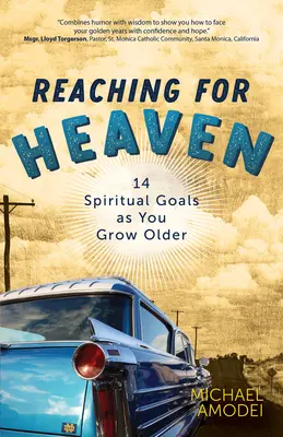 Alcanzando el Cielo: 14 Metas Espirituales al Envejecer - Reaching for Heaven: 14 Spiritual Goals as You Grow Older