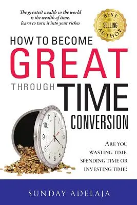 Cómo llegar a ser grande a través de la conversión del tiempo - How To Become Great Through Time Conversion