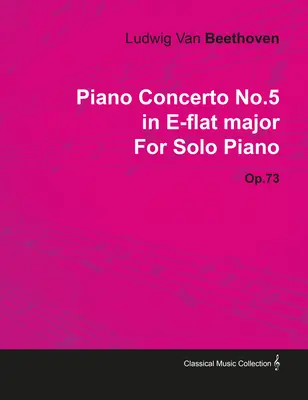 Concierto para piano núm. 5 - En mi bemol mayor - Op. 73 - Para piano solo;Con biografía de Joseph Otten - Piano Concerto No. 5 - In E-Flat Major - Op. 73 - For Solo Piano;With a Biography by Joseph Otten