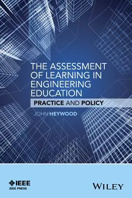 La evaluación del aprendizaje en la enseñanza de la ingeniería: Práctica y política - The Assessment of Learning in Engineering Education: Practice and Policy