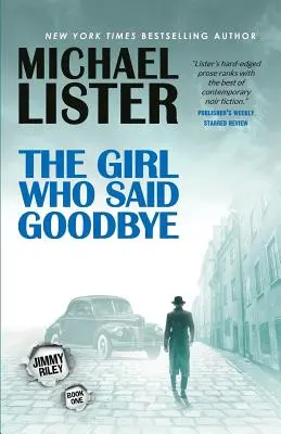 La chica que dijo adiós: Una novela de Jimmy Riley - The Girl Who Said Goodbye: A Jimmy Riley Novel