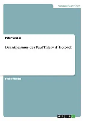 El ateísmo de Paul Thiery dHolbach - Der Atheismus des Paul Thiery dHolbach