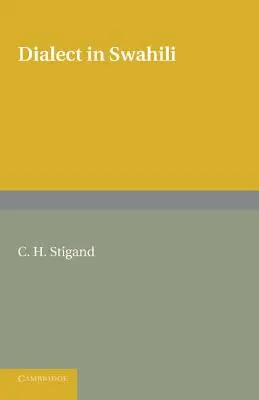 Dialect in Swahili: Gramática de los cambios dialectales en la lengua kiswahili - Dialect in Swahili: A Grammar of Dialectic Changes in the Kiswahili Language