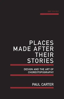 Lugares creados a partir de sus historias: El diseño y el arte de la coreotopografía - Places Made After Their Stories: Design and the Art of Choreotopography