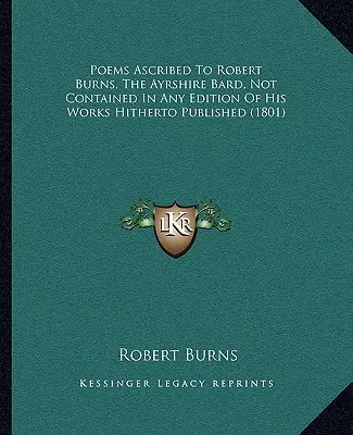 Poemas atribuidos a Robert Burns, el Bardo de Ayrshire, no contenidos en ninguna edición de sus obras publicada hasta ahora (1801) - Poems Ascribed to Robert Burns, the Ayrshire Bard, Not Contained in Any Edition of His Works Hitherto Published (1801)