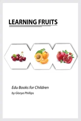 Frutas para aprender: Montessori frutas libro, bits de inteligencia para el bebé y el niño pequeño, libro para niños, recursos de aprendizaje. - Learning Fruits: Montessori fruits book, bits of intelligence for baby and toddler, children's book, learning resources.