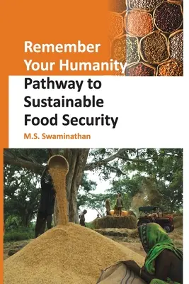 Recuerda tu humanidad: El camino hacia la seguridad alimentaria sostenible - Remember Your Humanity: Pathway to Sustainable Food Security