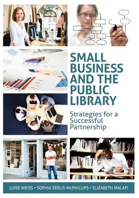 La pequeña empresa y la biblioteca pública: Estrategias para una asociación fructífera - Small Business and the Public Library: Strategies for a Successful Partnership