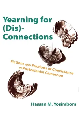 Anhelo de (des)conexiones: Ficciones y fricciones de la coexistencia en el Camerún poscolonial - Yearning for (Dis)Connections: Fictions and Frictions of Coexistence in Postcolonial Cameroon